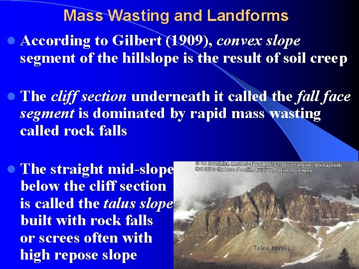 Mass Wasting and Landforms l According to Gilbert (1909), convex slope segment of the