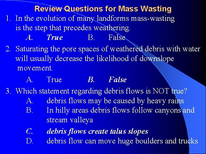 Review Questions for Mass Wasting 1. In the evolution of many landforms mass-wasting is