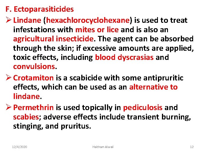 F. Ectoparasiticides Ø Lindane (hexachlorocyclohexane) is used to treat infestations with mites or lice