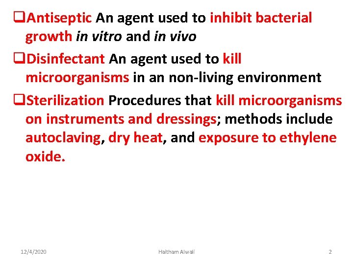 q. Antiseptic An agent used to inhibit bacterial growth in vitro and in vivo