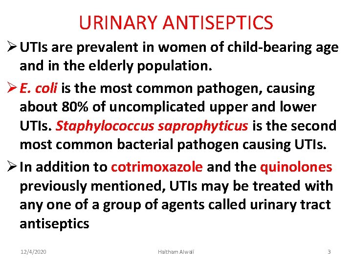 URINARY ANTISEPTICS Ø UTIs are prevalent in women of child-bearing age and in the