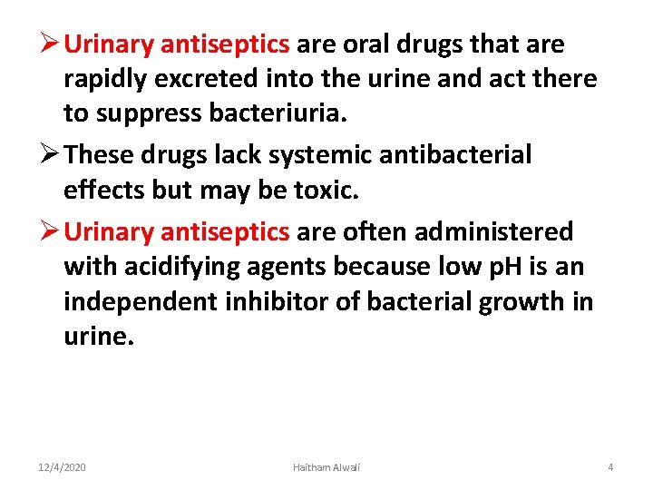 Ø Urinary antiseptics are oral drugs that are rapidly excreted into the urine and