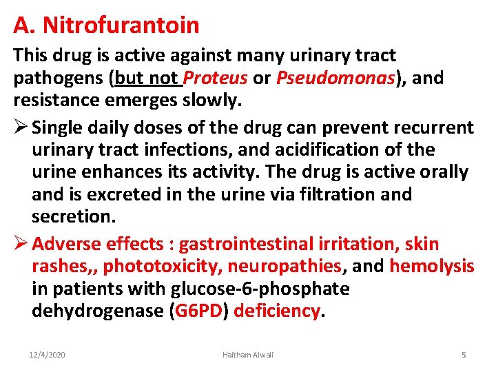 A. Nitrofurantoin This drug is active against many urinary tract pathogens (but not Proteus