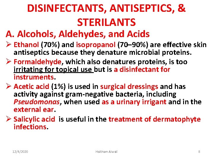 DISINFECTANTS, ANTISEPTICS, & STERILANTS A. Alcohols, Aldehydes, and Acids Ø Ethanol (70%) and isopropanol