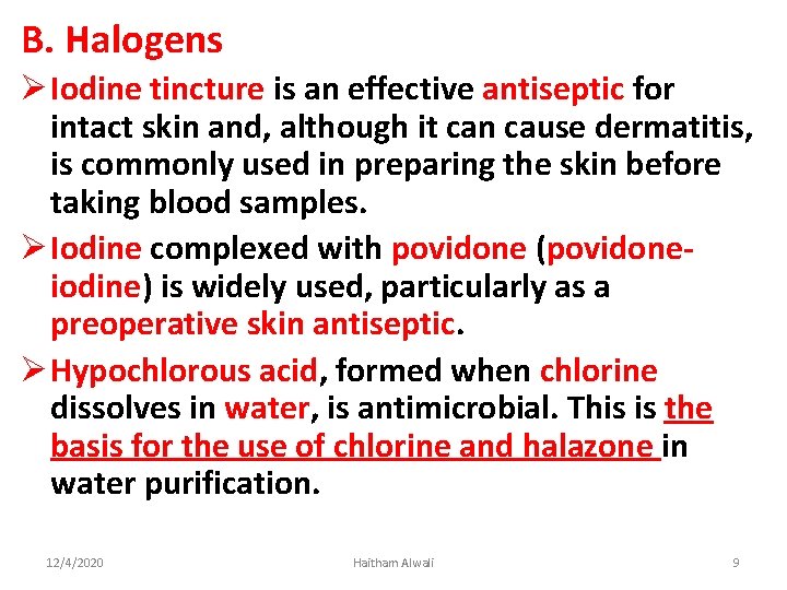 B. Halogens Ø Iodine tincture is an effective antiseptic for intact skin and, although