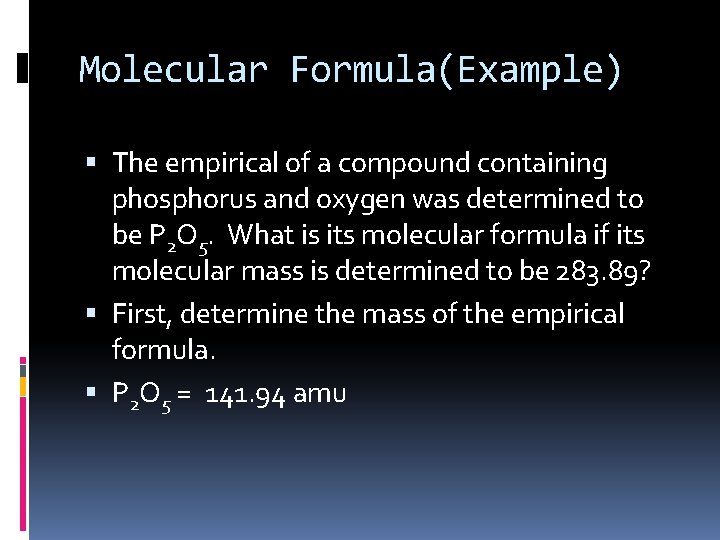 Molecular Formula(Example) The empirical of a compound containing phosphorus and oxygen was determined to