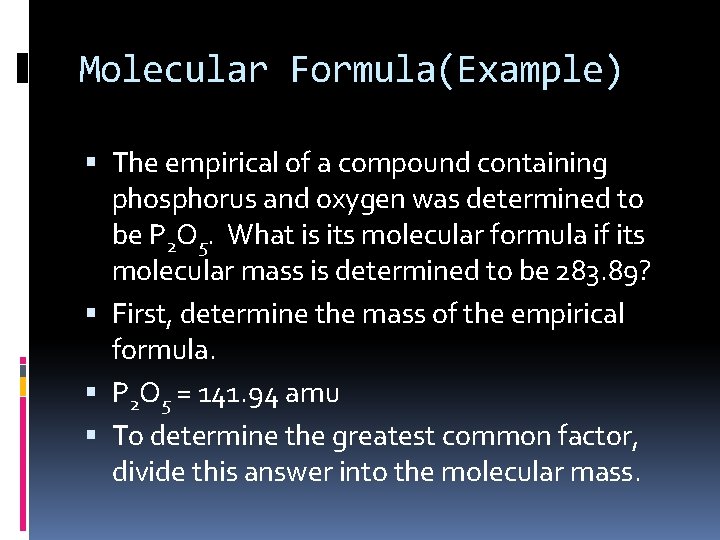 Molecular Formula(Example) The empirical of a compound containing phosphorus and oxygen was determined to