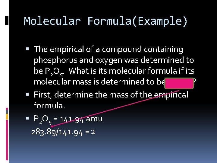 Molecular Formula(Example) The empirical of a compound containing phosphorus and oxygen was determined to