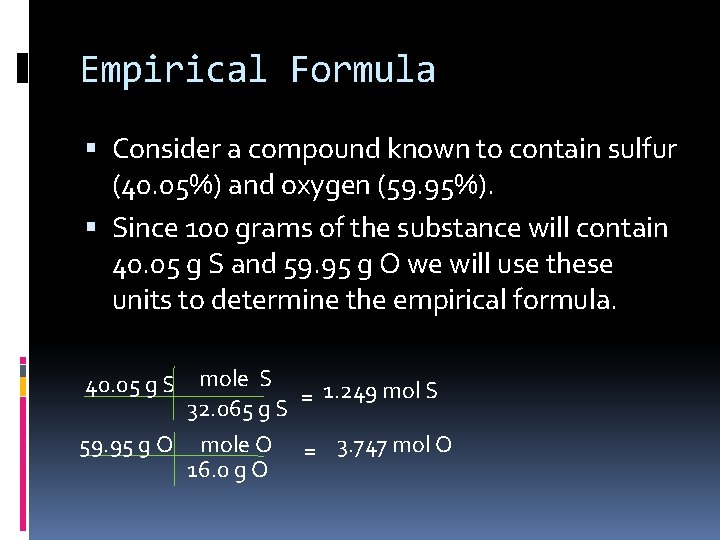 Empirical Formula Consider a compound known to contain sulfur (40. 05%) and oxygen (59.