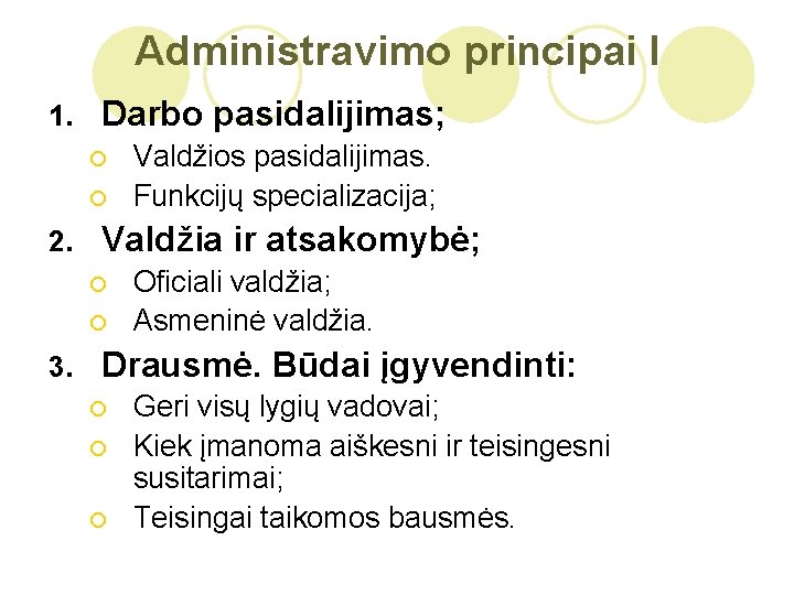 Administravimo principai I 1. Darbo pasidalijimas; ¡ ¡ 2. Valdžia ir atsakomybė; ¡ ¡