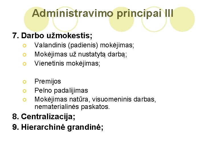 Administravimo principai III 7. Darbo užmokestis; ¡ ¡ ¡ Valandinis (padienis) mokėjimas; Mokėjimas už