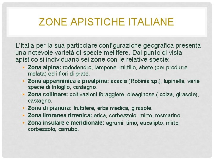 ZONE APISTICHE ITALIANE L’Italia per la sua particolare configurazione geografica presenta una notevole varietà