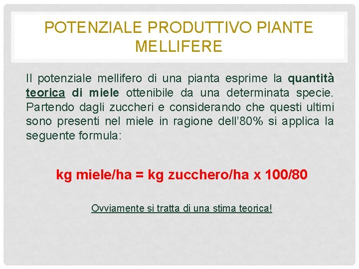 POTENZIALE PRODUTTIVO PIANTE MELLIFERE Il potenziale mellifero di una pianta esprime la quantità teorica