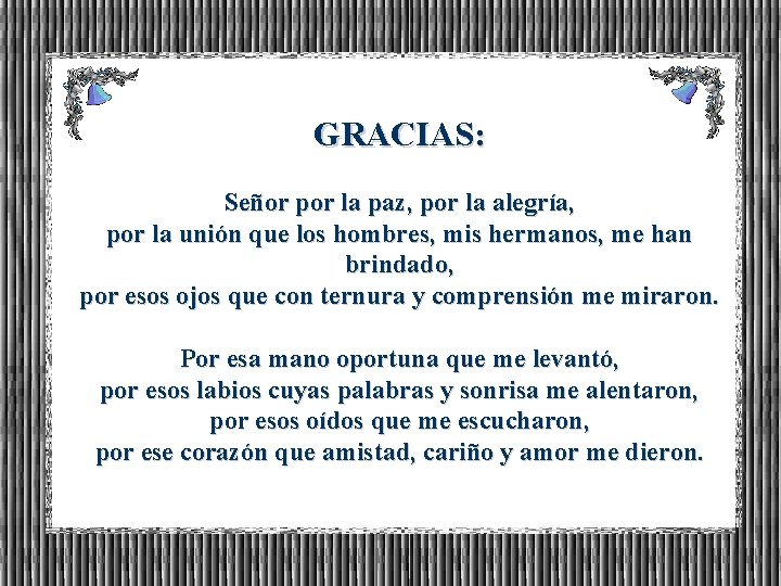 GRACIAS: Señor por la paz, por la alegría, por la unión que los hombres,
