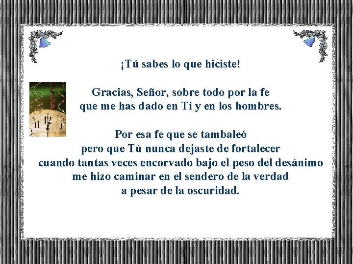 ¡Tú sabes lo que hiciste! Gracias, Señor, sobre todo por la fe que me