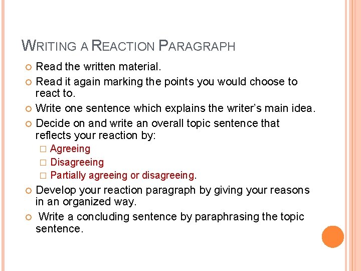 WRITING A REACTION PARAGRAPH Read the written material. Read it again marking the points