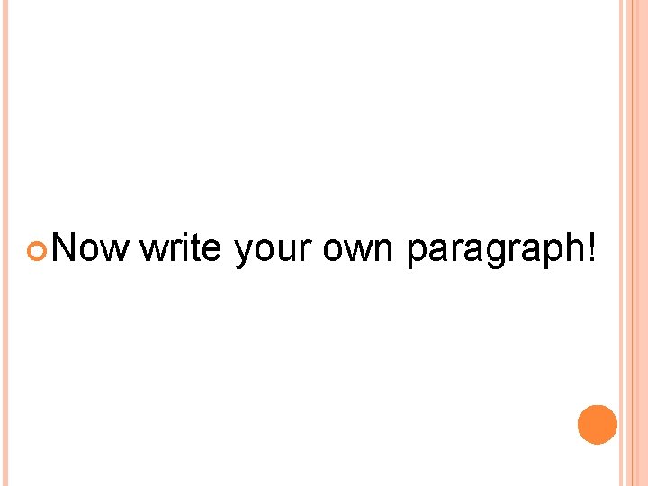  Now write your own paragraph! 