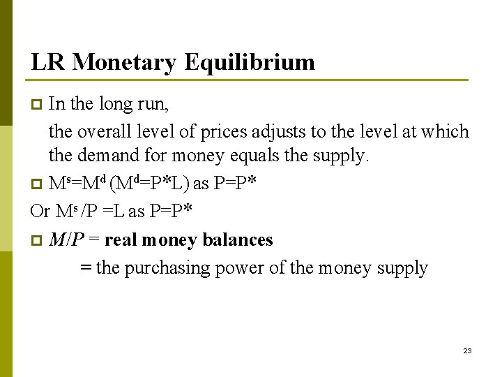 LR Monetary Equilibrium In the long run, the overall level of prices adjusts to LR Monetary Equilibrium In the long run, the overall level of prices adjusts to