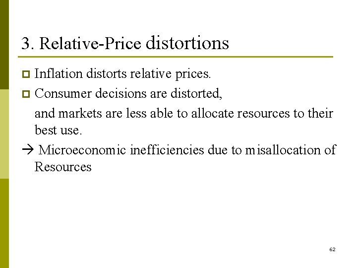 3. Relative-Price distortions Inflation distorts relative prices. p Consumer decisions are distorted, and markets 3. Relative-Price distortions Inflation distorts relative prices. p Consumer decisions are distorted, and markets