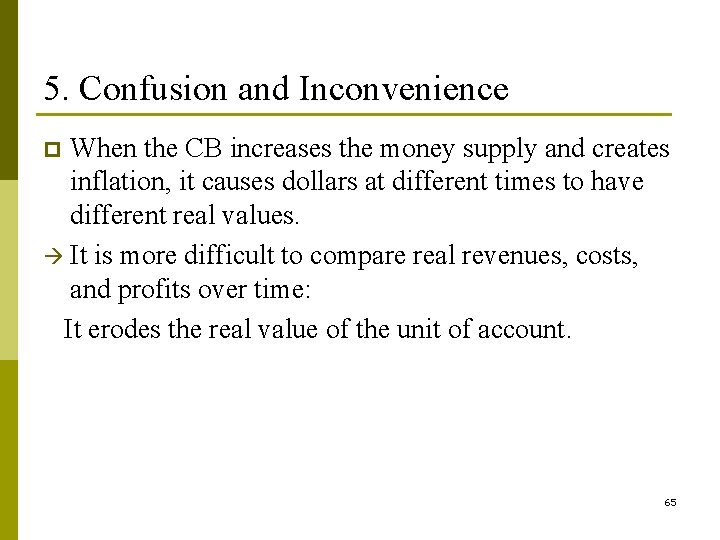 5. Confusion and Inconvenience When the CB increases the money supply and creates inflation, 5. Confusion and Inconvenience When the CB increases the money supply and creates inflation,