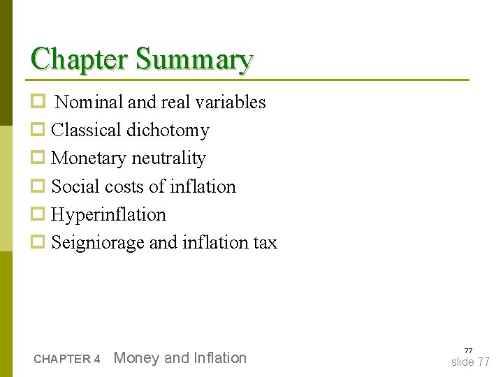 Chapter Summary p Nominal and real variables p Classical dichotomy p Monetary neutrality p Chapter Summary p Nominal and real variables p Classical dichotomy p Monetary neutrality p