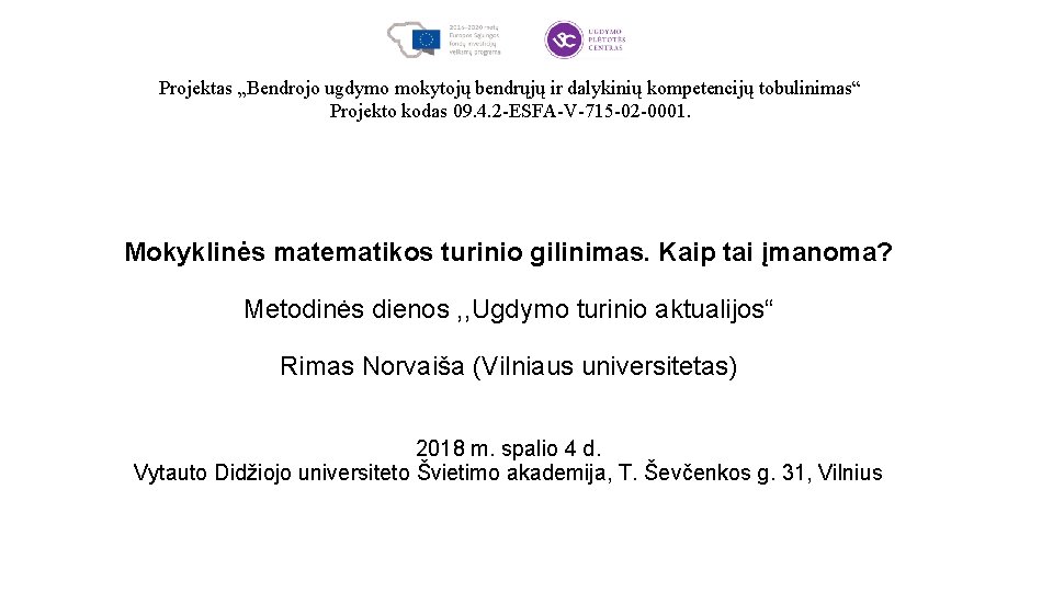 Projektas „Bendrojo ugdymo mokytojų bendrųjų ir dalykinių kompetencijų tobulinimas“ Projekto kodas 09. 4. 2