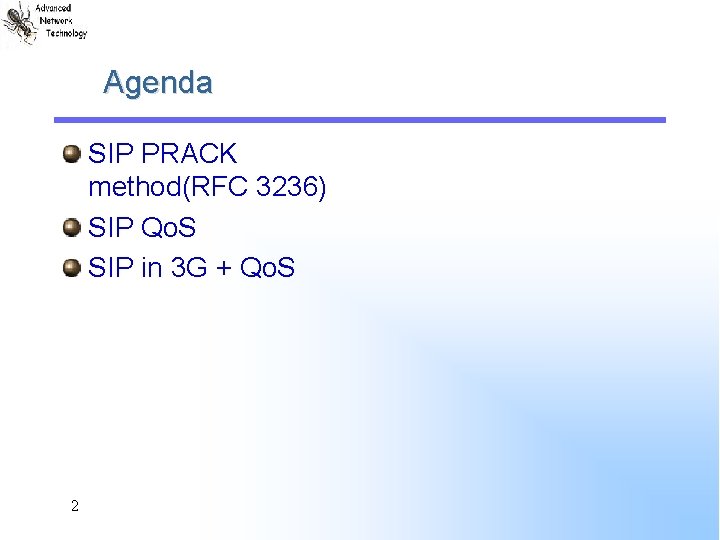 Agenda SIP PRACK method(RFC 3236) SIP Qo. S SIP in 3 G + Qo.