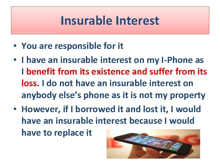 Insurable Interest • You are responsible for it • I have an insurable interest Insurable Interest • You are responsible for it • I have an insurable interest