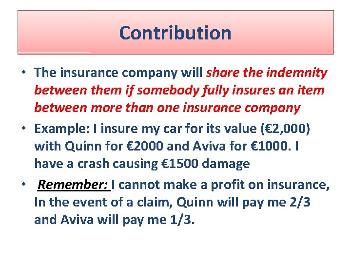 Contribution • The insurance company will share the indemnity between them if somebody fully Contribution • The insurance company will share the indemnity between them if somebody fully