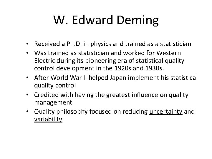 W. Edward Deming • Received a Ph. D. in physics and trained as a