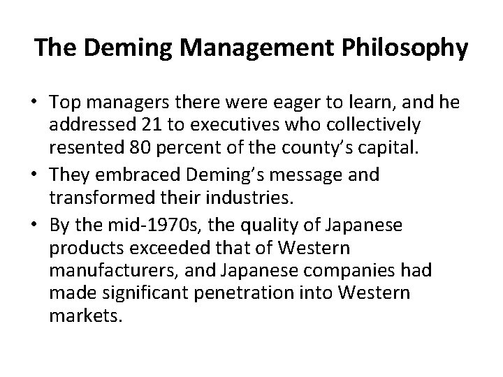 The Deming Management Philosophy • Top managers there were eager to learn, and he