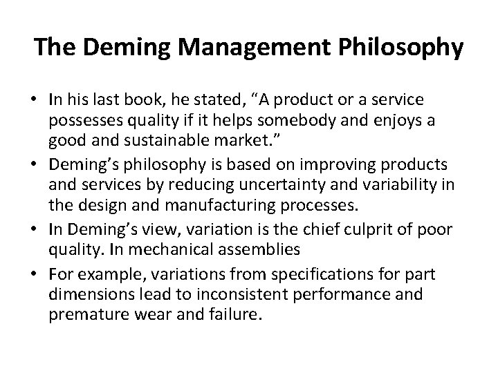 The Deming Management Philosophy • In his last book, he stated, “A product or