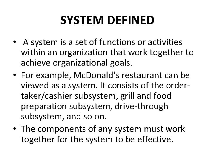 SYSTEM DEFINED • A system is a set of functions or activities within an