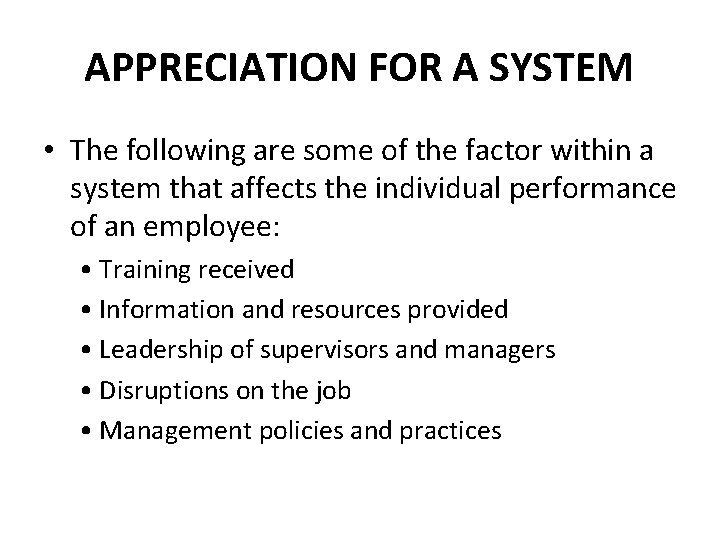 APPRECIATION FOR A SYSTEM • The following are some of the factor within a