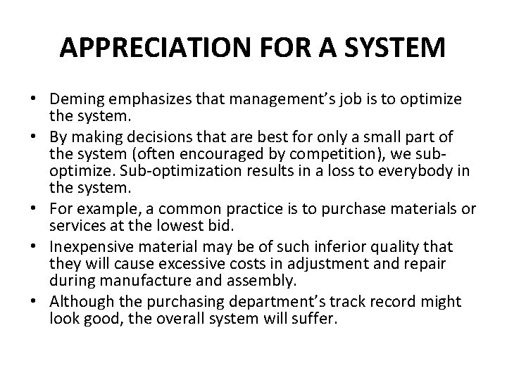 APPRECIATION FOR A SYSTEM • Deming emphasizes that management’s job is to optimize the