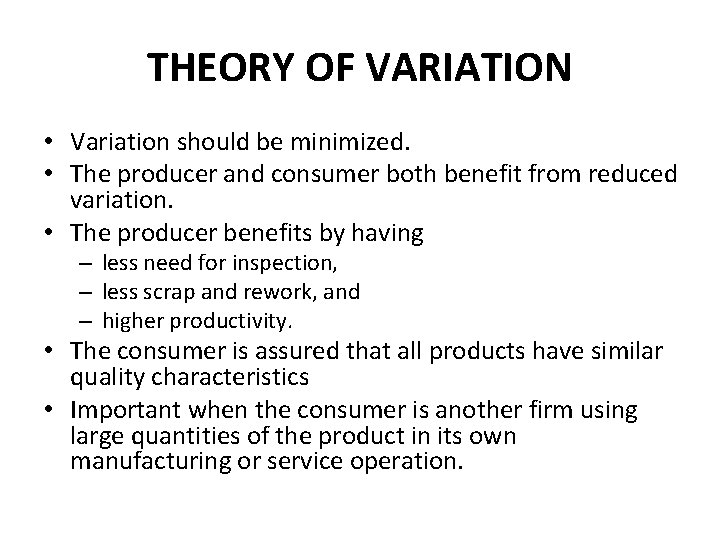 THEORY OF VARIATION • Variation should be minimized. • The producer and consumer both