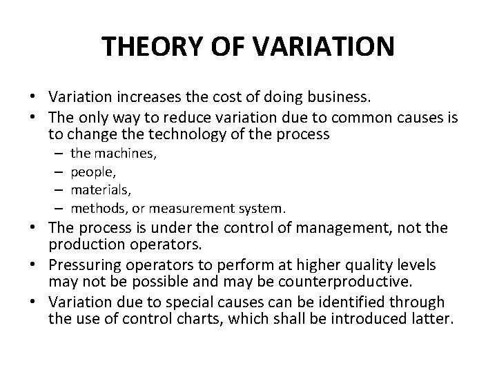 THEORY OF VARIATION • Variation increases the cost of doing business. • The only