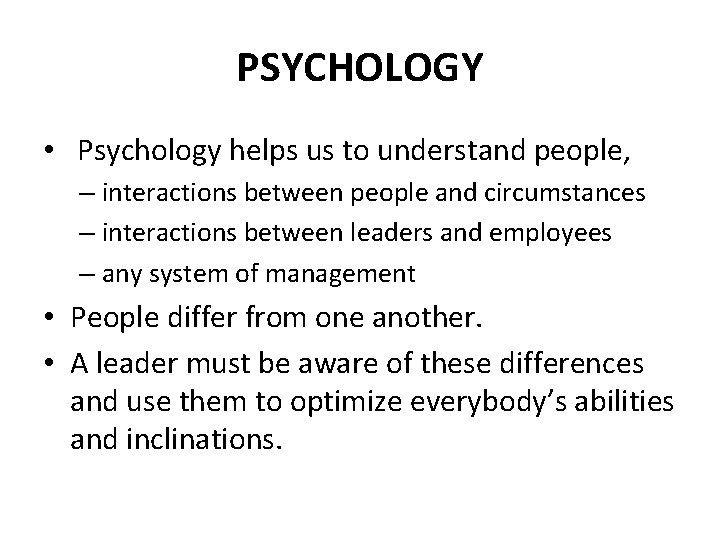 PSYCHOLOGY • Psychology helps us to understand people, – interactions between people and circumstances