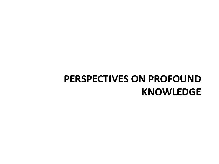PERSPECTIVES ON PROFOUND KNOWLEDGE 