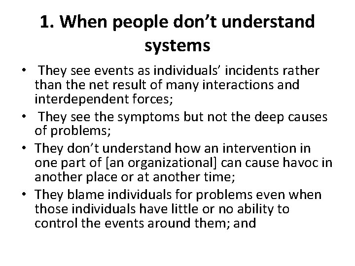 1. When people don’t understand systems • They see events as individuals’ incidents rather