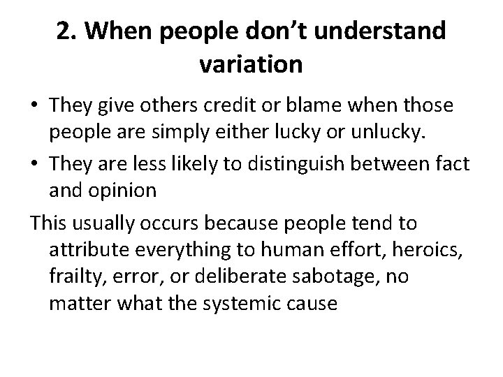 2. When people don’t understand variation • They give others credit or blame when