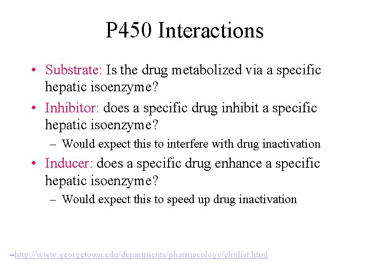 P 450 Interactions • Substrate: Is the drug metabolized via a specific hepatic isoenzyme?