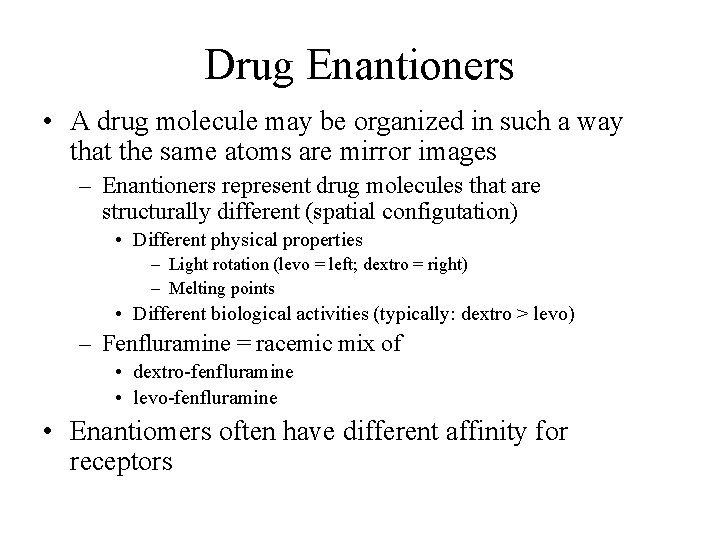 Drug Enantioners • A drug molecule may be organized in such a way that