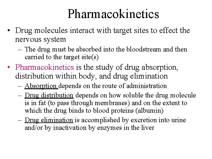 Pharmacokinetics • Drug molecules interact with target sites to effect the nervous system –