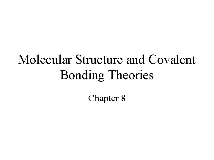 Molecular Structure and Covalent Bonding Theories Chapter 8 