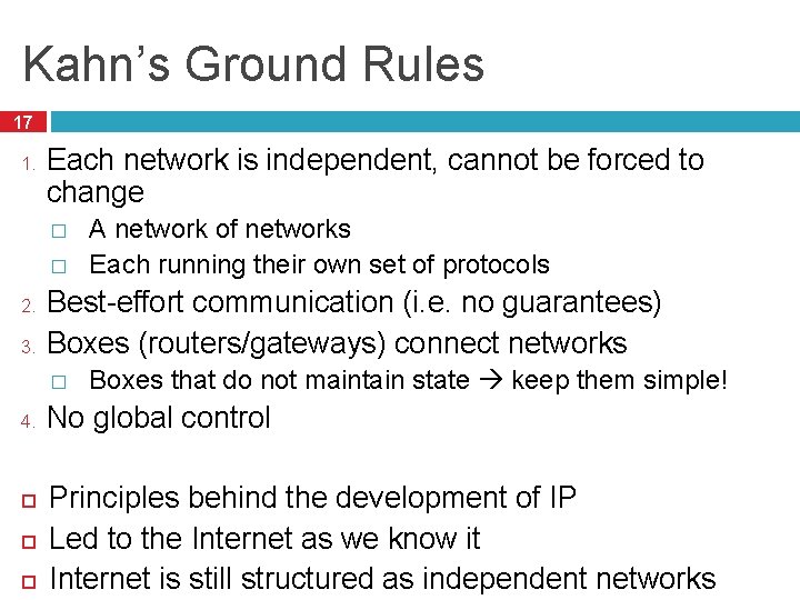 Kahn’s Ground Rules 17 1. Each network is independent, cannot be forced to change Kahn’s Ground Rules 17 1. Each network is independent, cannot be forced to change