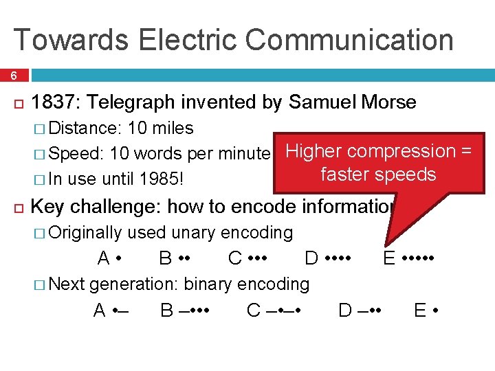 Towards Electric Communication 6 1837: Telegraph invented by Samuel Morse � Distance: 10 miles Towards Electric Communication 6 1837: Telegraph invented by Samuel Morse � Distance: 10 miles