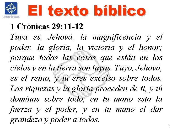 El texto bíblico 1 Crónicas 29: 11 -12 Tuya es, Jehová, la magnificencia y