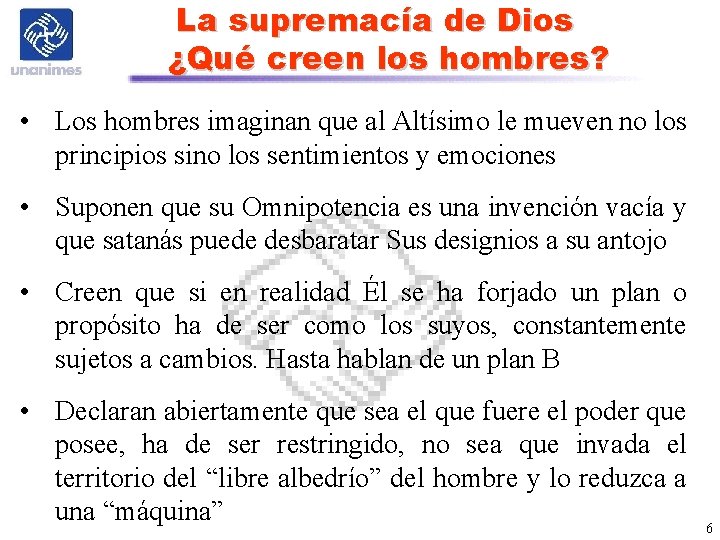 La supremacía de Dios ¿Qué creen los hombres? • Los hombres imaginan que al