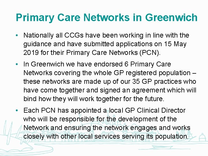 Primary Care Networks in Greenwich • Nationally all CCGs have been working in line